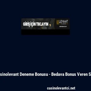 Casinolevant Deneme Bonusu - Bedava Bonus Veren Site