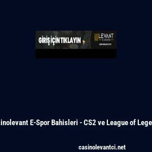 Casinolevant E-Spor Bahisleri - CS2 ve League of Legends