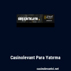 Casinolevant Para Yatırma