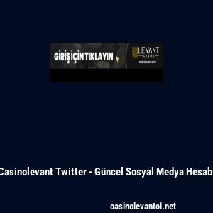 Casinolevant Twitter - G&uuml;ncel Sosyal Medya Hesabı
